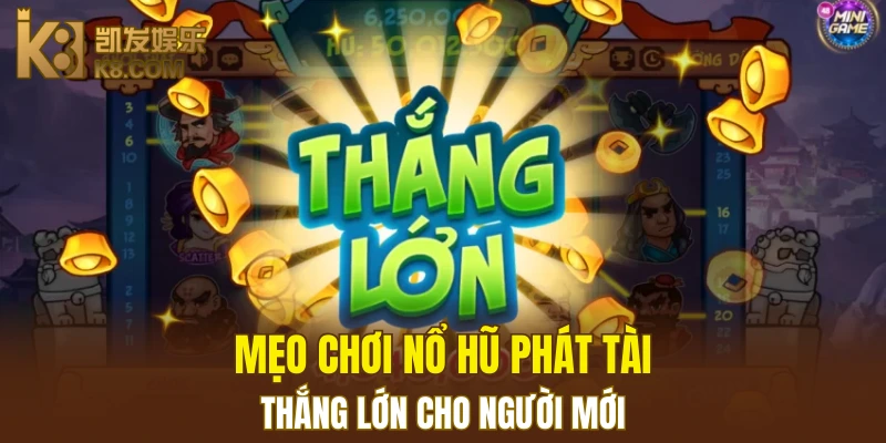 Mẹo chơi nổ hũ phát tài thắng lớn cho người mới