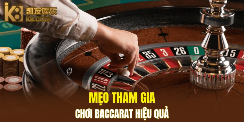 Mẹo tham gia chơi Baccarat hiệu quả 