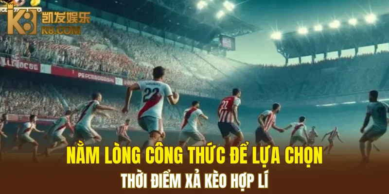 Nằm lòng công thức để lựa chọn thời điểm xả kèo hợp lí