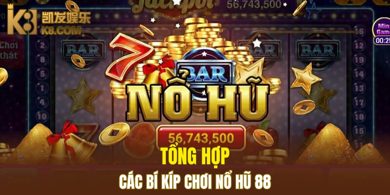 Tổng hợp các bí kíp chơi nổ hũ 88